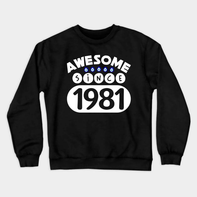 Awesome Since 1981 Crewneck Sweatshirt by colorsplash